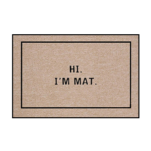  Hi. I'm Mat. doormat